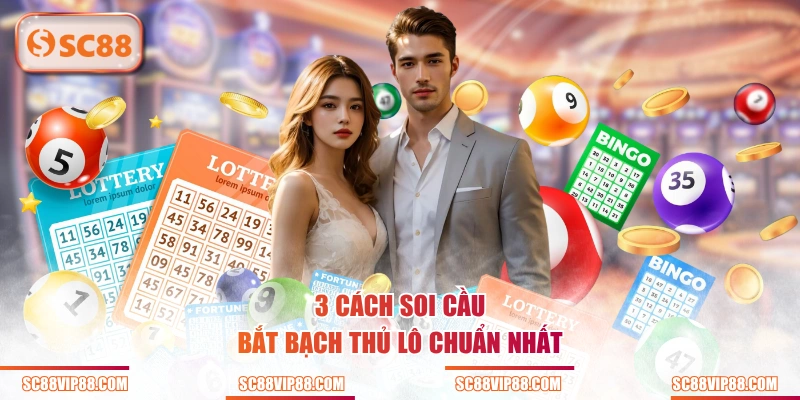 3 cách soi cầu bắt bạch thủ lô chuẩn nhất