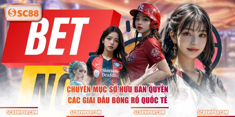 Chuyên mục sở hữu bản quyền các giải đấu bóng rổ quốc tế
