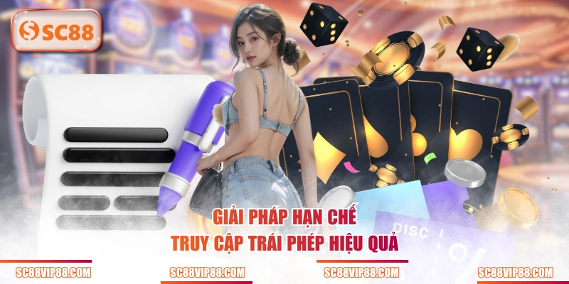 Giải pháp hạn chế truy cập trái phép hiệu quả