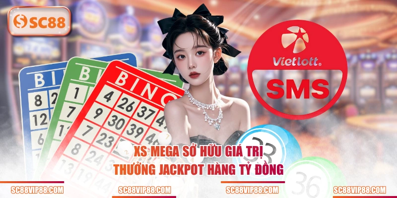 XS Mega sở hữu giá trị thưởng Jackpot hàng tỷ đồng